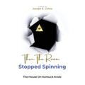 Then The Room Stopped Spinning: The House on Kentuck Knob - Paperback