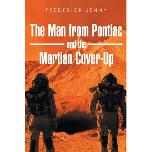 The Man from Pontiac and the Martian Cover-Up - Paperback
