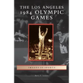 Los Angeles 1984 Olympic Games - Hardcover