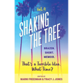 Shaking the Tree - brazen. short. memoir. (Vol. 4): That's a Terrible Idea. What Time? - Paperback