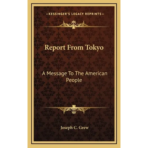Report From Tokyo: A Message To The American People - Hardcover