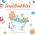Soul Bubbles: Connecting With Intuitive Wisdom Through Animal Encounters - Paperback