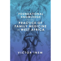 Foundational Knowledge for the Practice of Family Medicine in West Africa - Paperback