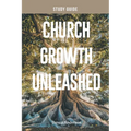 Church Growth Unleashed Study Guide - Paperback