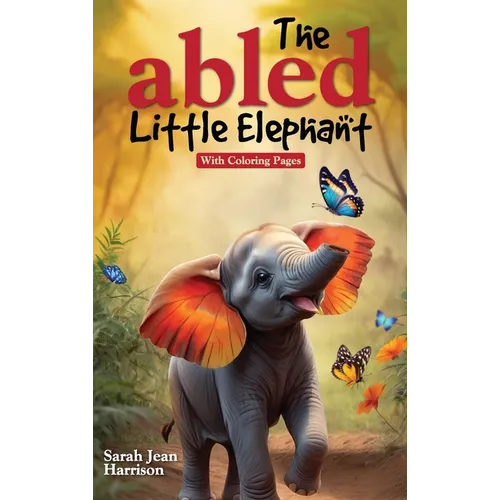 The Abled Little Elephant: With Coloring Pages - Hardcover