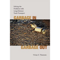 Garbage In, Garbage Out: Solving the Problems with Long-Distance Trash Transport - Hardcover