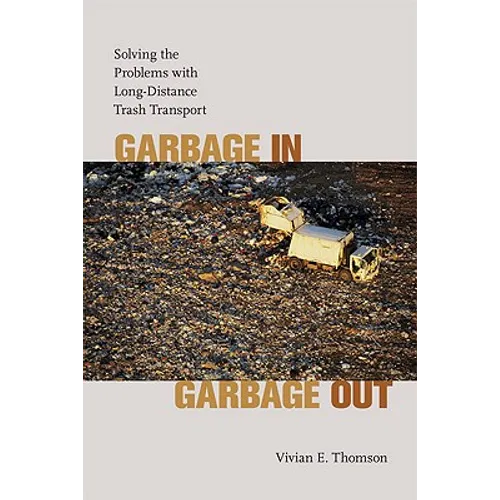 Garbage In, Garbage Out: Solving the Problems with Long-Distance Trash Transport - Hardcover