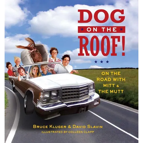 Dog on the Roof!: On the Road with Mitt and the Mutt - Paperback