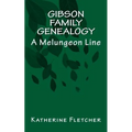 Gibson Family Genealogy: A Melungeon Line - Paperback