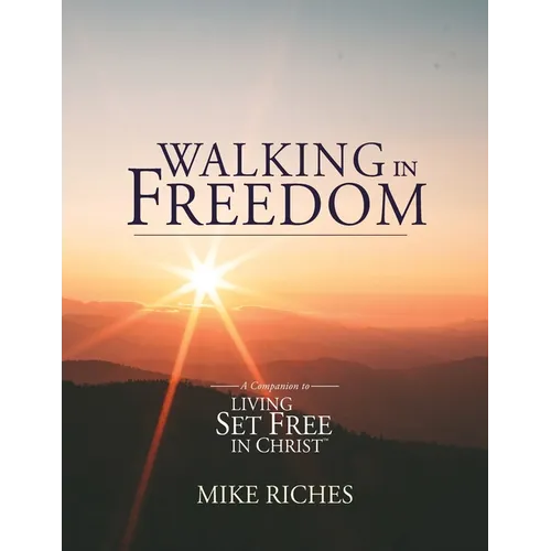 Walking in Freedom: A Companion to Living Set Free in Christ - Paperback