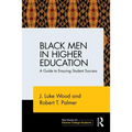 Black Men in Higher Education: A Guide to Ensuring Student Success - Paperback