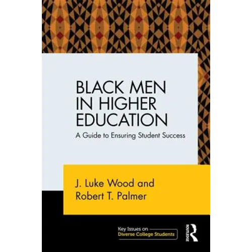 Black Men in Higher Education: A Guide to Ensuring Student Success - Paperback
