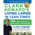 Clark Howard's Living Large in Lean Times: 250+ Ways to Buy Smarter, Spend Smarter, and Save Money - Paperback