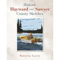 Historic Hayward and Sawyer County Sketches - Paperback