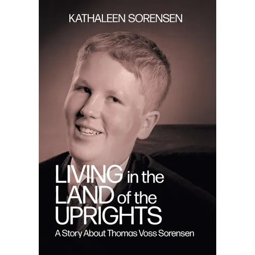 Living In the Land of the Uprights: A Story About Thomas Voss Sorensen - Hardcover