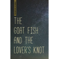 The Goat Fish and the Lover's Knot - Paperback