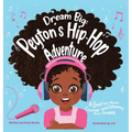 Dream Big: Peyton's Hip-Hop Adventure: A Quest for Music, Courage and Following Your Dreams (Petyon's Journeys) - Hardcover