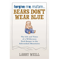 Forgive Me, Ma'am... Bears Don't Wear Blue - Paperback