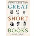 Great Short Books: A Year of Reading -- Briefly - Paperback