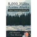 8,000 Miles Across Alaska: A Runner's Journeys on the Iditarod Trail - Paperback