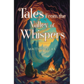 Tales From the Valley of Whispers - Paperback