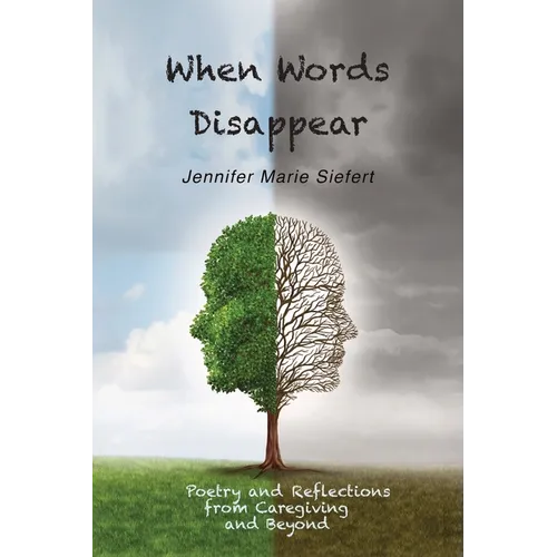 When Words Disappear: Poetry and Reflections from Caregiving and Beyond - Paperback