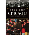 Jazz Age Chicago: Crucible of Modern America - Paperback