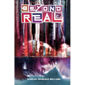 Beyond Real: The Complete Series - Paperback
