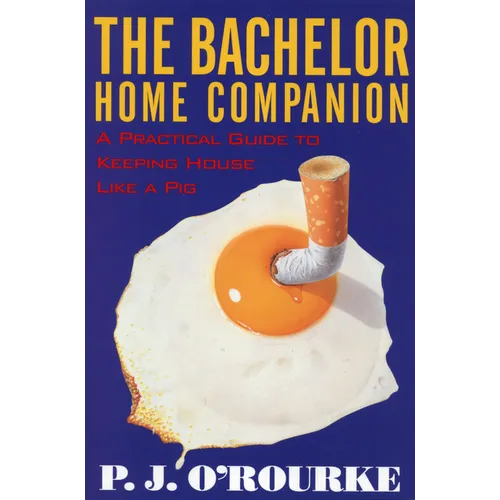 The Bachelor Home Companion: A Practical Guide to Keeping House Like a Pig - Paperback