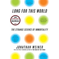 Long for This World: The Strange Science of Immortality - Paperback
