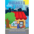 SUFFRAGETTE to DEATH: A WHITE HOUSE DOLLHOUSE mystery series - Paperback