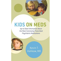 Kids on Meds: Up-To-Date Information about the Most Commonly Prescribed Psychiatric Medications - Hardcover