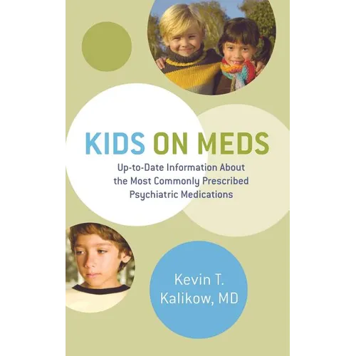Kids on Meds: Up-To-Date Information about the Most Commonly Prescribed Psychiatric Medications - Hardcover