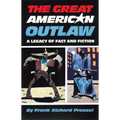 The Great American Outlaw: A Legacy of Fact and Fiction - Paperback