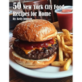 50 New York City Food Recipes for Home - Paperback