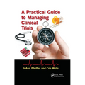 A Practical Guide to Managing Clinical Trials - Paperback