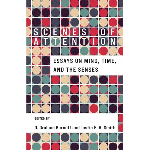 Scenes of Attention: Essays on Mind, Time, and the Senses - Paperback