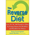 The Reverse Diet: Lose 20, 50, 100 Pounds or More by Eating Dinner for Breakfast and Breakfast for Dinner - Hardcover