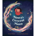 Noura's Crescent Moon: (A Story of the Islamic Lunar Calendar, Ramadan Traditions & the Joyful Arrival of Eid Ul-Fitr for Kids Ages 4-8) - Hardcover