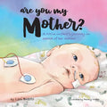 Are You My Mother?: A NICU infant's journey in search of her mother - Paperback