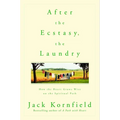 After the Ecstasy, the Laundry: How the Heart Grows Wise on the Spiritual Path - Paperback