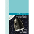 From the Earth to the Moon and Round the Moon - Hardcover