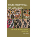Art and Creativity in a New Guinea Society: The Kwoma in Cross-Cultural Perspective - Paperback