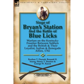 Siege of Bryan's Station and The Battle of Blue Licks: Warfare on the Kentucky Frontier Between Settlers and the British & Their Loyalist, Indian & Re - Hardcover