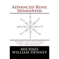 Advanced Rune Shamanism: Harmonizing The Three Selves and Balancing The Nine Worlds - Paperback