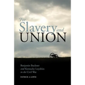 For Slavery and Union: Benjamin Buckner and Kentucky Loyalties in the Civil War - Paperback