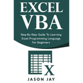 Excel VBA: Step-By-Step Guide to Learning Excel Programming Language for Beginners - Paperback