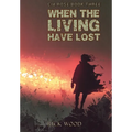 When the Living Have Lost - Hardcover