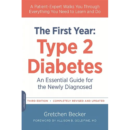 The First Year: Type 2 Diabetes: An Essential Guide for the Newly Diagnosed - Paperback