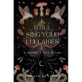 I Still Sing Your Lullabies: A Mother's Love & Loss - Paperback